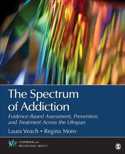 Cover image for The Spectrum of Addiction: Evidence-Based Assessment, Prevention, and Treatment Across the Lifespan