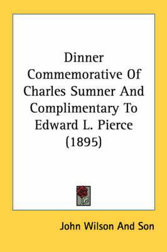 Cover image for Dinner Commemorative of Charles Sumner and Complimentary to Edward L. Pierce (1895)