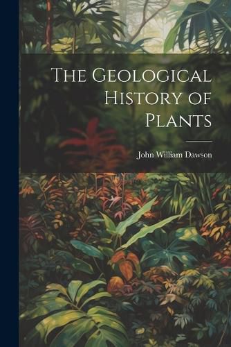 The Geological History of Plants