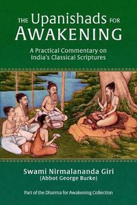 Cover image for The Upanishads for Awakening: A Practical Commentary on India's Classical Scriptures