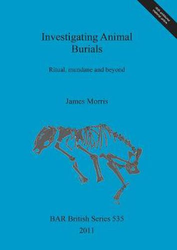 Cover image for Investigating Animal Burials: Ritual, mundane and beyond