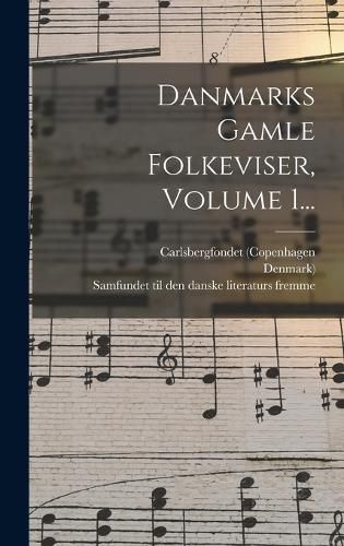 Cover image for Danmarks Gamle Folkeviser, Volume 1...