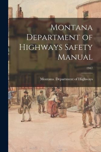 Cover image for Montana Department of Highways Safety Manual; 1947