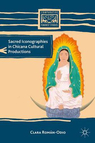 Cover image for Sacred Iconographies in Chicana Cultural Productions