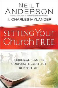 Cover image for Setting Your Church Free - A Biblical Plan for Corporate Conflict Resolution