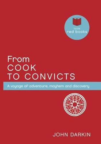 Cover image for From Cook to Convicts: A Voyage of Adventure, Mayhem and Discovery