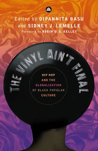 Cover image for The Vinyl Ain't Final: Hip Hop and the Globalization of Black Popular Culture