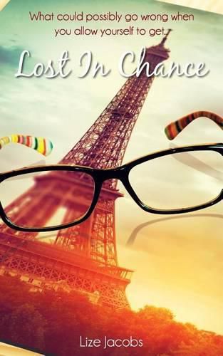 Cover image for Lost in Chance: What could possibly go wrong if you allow yourself to get...