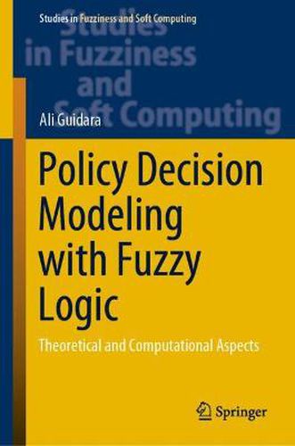 Cover image for Policy Decision Modeling with Fuzzy Logic: Theoretical and Computational Aspects