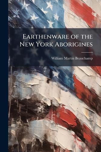 Cover image for Earthenware of the New York Aborigines