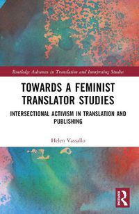 Cover image for Towards a Feminist Translator Studies