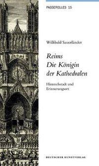 Cover image for Reims. Die Koenigin der Kathedralen: Himmelsstadt und Erinnerungsort