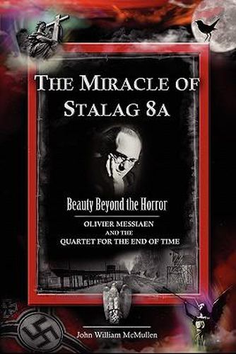 Cover image for The Miracle of Stalag 8a - Beauty Beyond the Horror: Olivier Messiaen and the Quartet for the End of Time