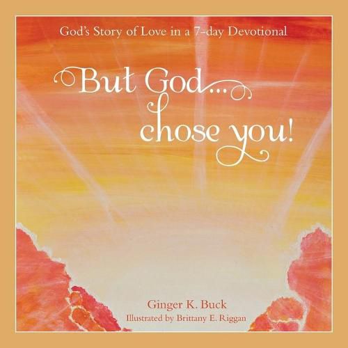 Cover image for But God... Chose You!: God's Story of Love in a 7-Day Devotional