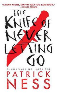 Cover image for The Knife of Never Letting Go (with bonus short story): Chaos Walking: Book One