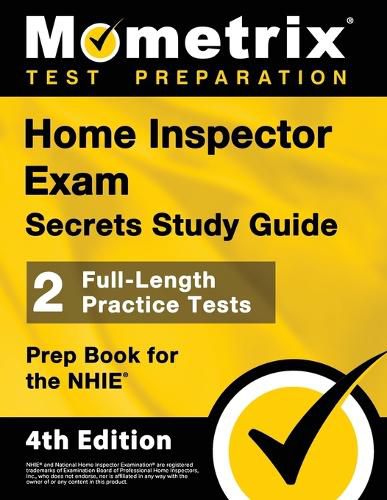 Cover image for Home Inspector Exam Secrets Study Guide - 2 Full-Length Practice Tests, Prep Book for the Nhie