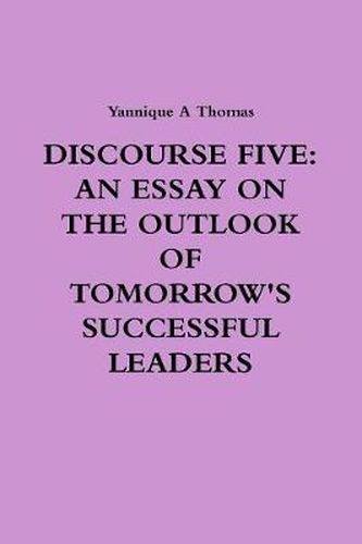 Cover image for DISCOURSE FIVE: AN ESSAY ON THE OUTLOOK OF TOMORROW'S SUCCESSFUL LEADERS