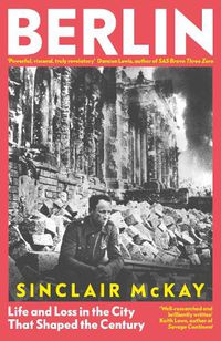 Cover image for Berlin: Life and Loss in the City That Shaped the Century