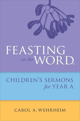 Cover image for Feasting on the Word Childrens's Sermons for Year A