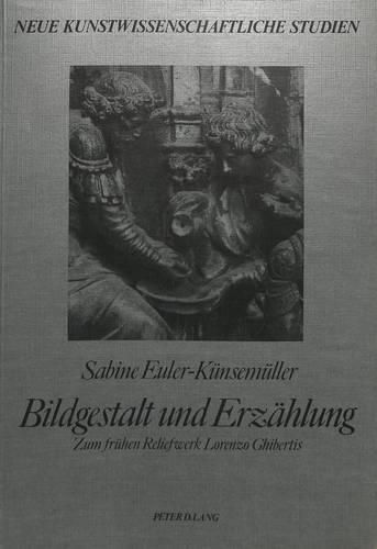 Bildgestalt Und Erzaehlung: Zum Fruehen Reliefwerk Lorenzo Ghibertis