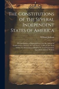 Cover image for The Constitutions of the Several Independent States of America