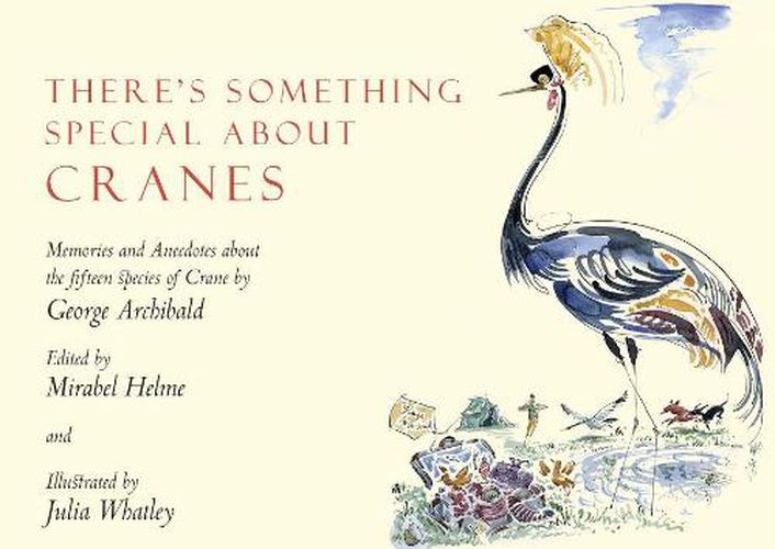 Cover image for There's Something Special About Cranes: Memories and Anecdotes of the 15 Species of Crane