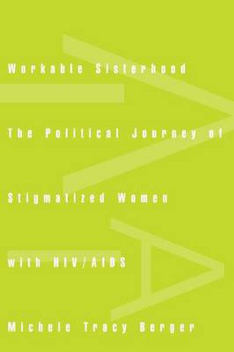 Workable Sisterhood: The Political Journey of Stigmatized Women with HIV/AIDS