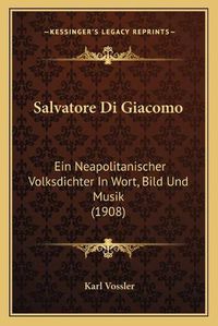 Cover image for Salvatore Di Giacomo: Ein Neapolitanischer Volksdichter in Wort, Bild Und Musik (1908)