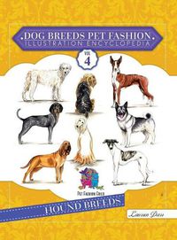 Cover image for Dog Breeds Pet Fashion Illustration Encyclopedia: Volume 4 Hound Breeds