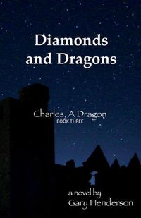 Cover image for Diamonds and Dragons: Charles, A Dragon: Book III