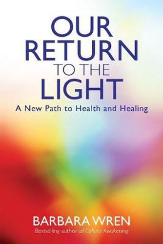 Cover image for Our Return to the Light: A New Path to Health and Healing