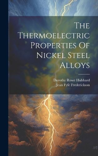 Cover image for The Thermoelectric Properties Of Nickel Steel Alloys