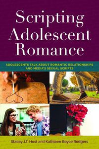 Cover image for Scripting Adolescent Romance: Adolescents Talk about Romantic Relationships and Media's Sexual Scripts