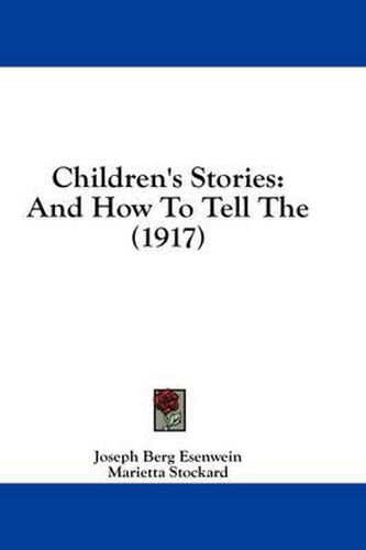 Cover image for Children's Stories: And How to Tell the (1917)