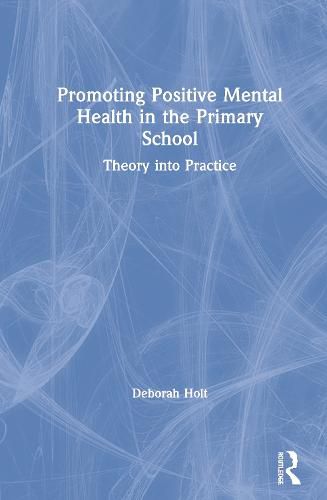 Cover image for Promoting Positive Mental Health in the Primary School: Theory into Practice