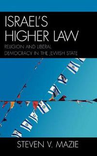 Cover image for Israel's Higher Law: Religion and Liberal Democracy in the Jewish State