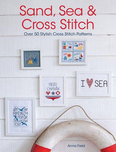 Cover image for Sand, Sea and Cross Stitch: Over 50 Stylish Cross Stitch Patterns