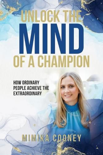 Cover image for Unlock The Mind Of A Champion