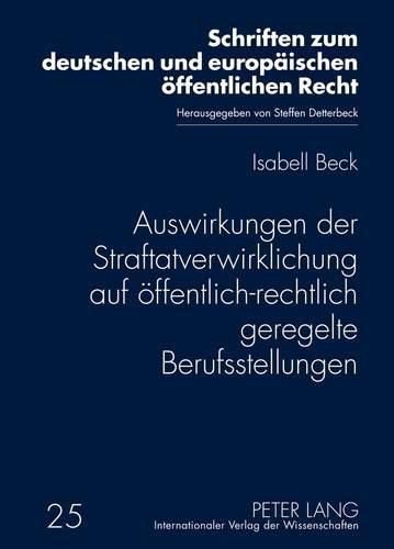 Cover image for Auswirkungen Der Straftatverwirklichung Auf Oeffentlich-Rechtlich Geregelte Berufsstellungen