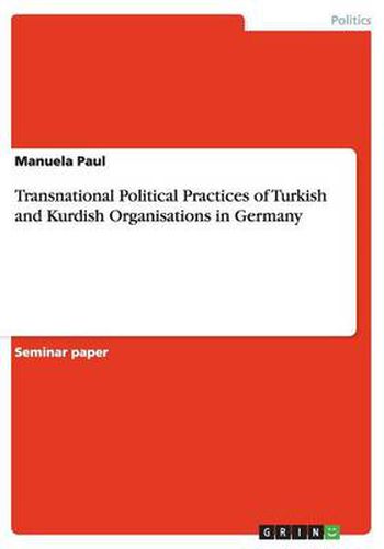 Transnational Political Practices of Turkish and Kurdish Organisations in Germany