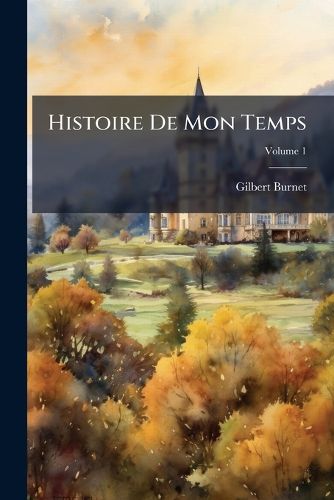 Cover image for Histoire de Mon Temps, Volume 1
