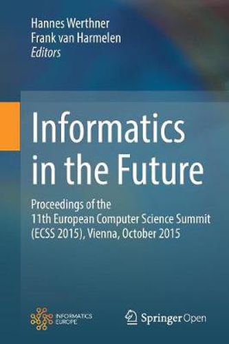 Cover image for Informatics in the Future: Proceedings of the 11th European Computer Science Summit (ECSS 2015), Vienna, October 2015