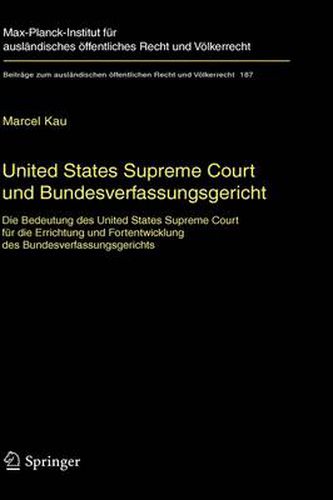 Cover image for United States Supreme Court und Bundesverfassungsgericht: Die Bedeutung des United States Supreme Court fur die Errichtung und Fortentwicklung des Bundesverfassungsgerichts