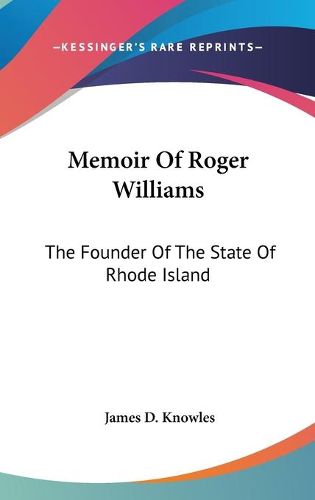 Cover image for Memoir of Roger Williams: The Founder of the State of Rhode Island