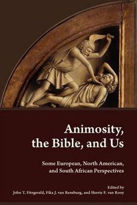 Cover image for Animosity, the Bible, and Us: Some European, North American, and South African Perspectives