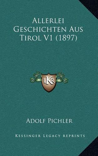 Cover image for Allerlei Geschichten Aus Tirol V1 (1897)