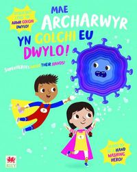 Cover image for Mae Archarwyr yn Golchi eu Dwylo! / Superheroes Wash Their Hands!