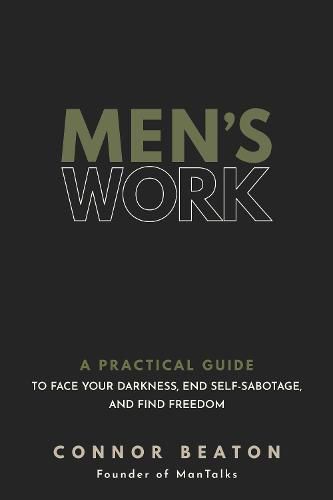 Cover image for Men's Work: A Practical Guide to Face Your Darkness, End Self-Sabotage, and Find Freedom