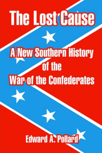 Cover image for The Lost Cause: A New Southern History of the War of the Confederates