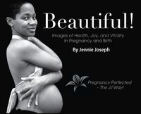 Cover image for Beautiful! Images of Health, Joy, and Vitality in Pregnancy and Birth